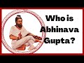 Who is Abhinava Gupta?