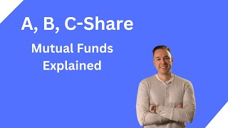 A, B, and C Share Mutual Funds Explained