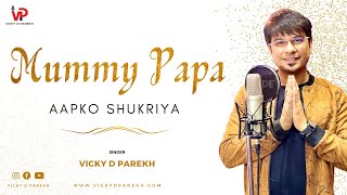 "Mummy Papa Aapko Shukriya" | Thanks Giving to Our Parents | Mother Father Songs | Vicky D Parekh