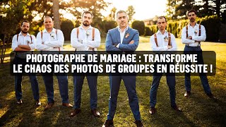 Photographe de mariage : transforme le chaos des photos de groupes en réussite ! 🤯📸🎉