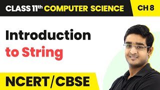 Introduction to String - Strings | Class 11 Computer Science Chapter 8
