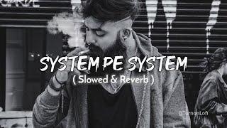 System Pe System [ Slowed & Reverb ] R Maan | Haryanvi Song | Ek Mere Bol Pa System Hilega Lofi