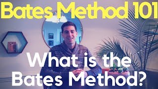 Bates Method 101: What Is The Bates Method?