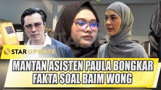 SEBEGININYA ??!! MANTAN ASISTEN PAULA BONGKAR FAKTA SOAL BAIM WONG - STAR UPDATE