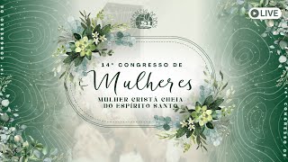 Abertura - 14° Congresso de Mulheres -- MULHER CRISTÃ CHEIA DO ESPÍRITO SANTO