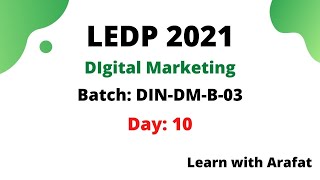 Dinajpur Digital Marketing Course by LEDP 2021 | Batch: DIN-DM-B3 | Arafat Hossan | Day_10