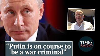 'Putin is on course to be a war criminal' | William Hague on Ukraine