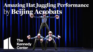 Amazing Hat Juggling performance by Beijing Acrobats | The Kennedy Center