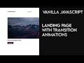 Vanilla Javascript Landing Page With Animated Transitions