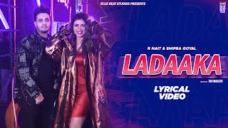 Ladaaka (Lyrical Video) | R Nait, Shipra Goyal, Dr Zeus | Latest Punjabi Songs 2022 | Punjabi Song