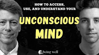 How to Use Your UNCONSCIOUS Mind | Being Well Podcast