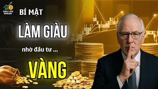 Làm giàu nhờ đầu tư VÀNG 2025 - GIÀU LÊN NHANH #KịchBảnGiáVàng #FedGiảmLãiSuất #GiáVàng2025