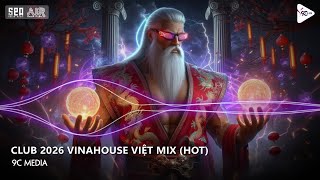 NONSTOP Club 2026 Vinahouse Việt Mix - Nhạc Remix TikTok Triệu View - BXH Nhạc Trẻ Remix Hay Nhất