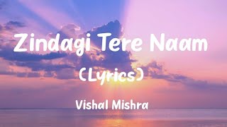 Zindagi Tere Naam (LYRICS) - Vishal Mishra | Yodha | Sidharth Malhotra | Raashi Khanna | Kaushal K