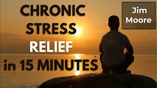 15 Minute Chronic Stress RELIEF Meditation