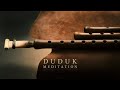 DUDUK Meditation Music | Peace comes from within #duduk #meditationmusic