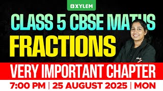 Class 5 CBSE Maths | Fractions – Very Important Chapter for Exams | Xylem Class 5 CBSE