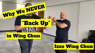 Why we Never “Back Up” in Wing Chun!