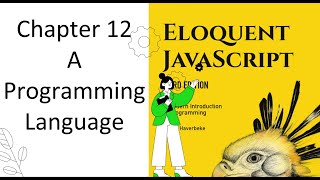 Eloquent JavaScript 12: A Programming Language