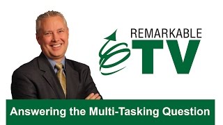 Answering the Multi-Tasking Question - Remarkable TV