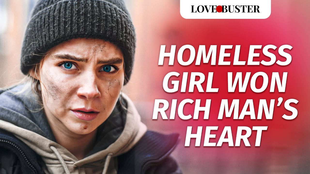 Homeless Girl Won Rich Man S Heart Lovebustershow Vidoe Homeless Girl Won Rich Man S Heart Lovebustershow Vidoe