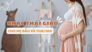 Nhạc Thai Giáo Cho Mẹ Bầu Và Thai Nhi Thông Minh, Khoẻ Mạnh