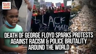 Death Of George Floyd Sparks Protests Against Racism & Police Brutality Around The World
