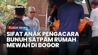 TERKUAK TABIAT Abraham Michael Pelaku Pembunuhan Satpam Rumah Mewah di Bogor: Pernah Cekik Ibunya