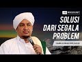 Solusi Dari Segala Problem | Habib Ahmad bin Novel