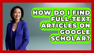 How Do I Find Full-text Articles On Google Scholar? - Ultimate Study Hacks