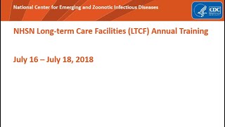 2018 NHSN LTCF Training - Overview of the NHSN LTCF Component