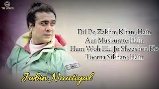 Dil Pe Zakham (LYRICS) - Jubin Nautiyal | Jubinsjan | Tri Lyrics | New Song 2022