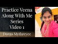 Practice Veena  With Me Series Video 1| 2 letter exercise |Durga Mythreyee