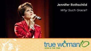 True Woman '10 Chattanooga: Why Such Grace? – Jennifer Rothschild