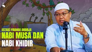 Kisah Nabi Musa Dan Nabi Khidir - Ustadz Firanda Andirja