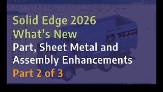 Solid Edge 2026 - What's New Part 2: Part, Sheet Metal and Assembly Enhancements