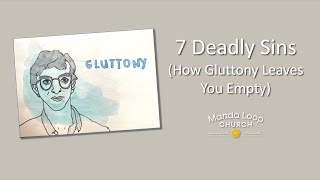 7 Deadly Sins (How Gluttony Leaves You Empty)