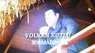 Volkan Kutlu - Sormadın [Official Video  | © Medya Müzik]