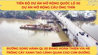 Tiến độ dự án mở rộng Quốc lộ 50 | Dự án mở rộng cầu ông Thìn| Đường song hành QL50 sau khi thông xe