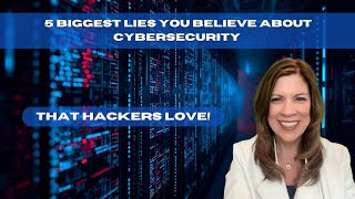 5 Biggest Lies You Believe About Cybersecurity (That Hackers Love!)