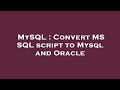 MySQL : Convert MS SQL script to Mysql and Oracle