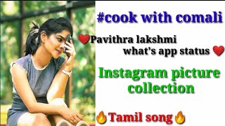 cook with comali (SE-2) Pavithra lakshmi instagram picture's ❤️ what's app status ❤️🔥