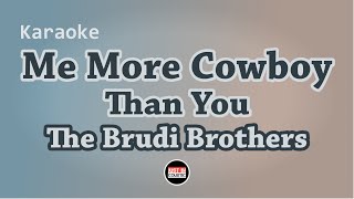 The Brudi Brothers - Me More Cowboy Than You (Karaoke Acoustic)