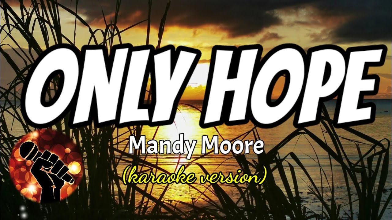 ONLY HOPE - MANDY MOORE (karaoke Version) - YouTube