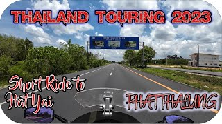 Short Ride to Hat Yai - Phatthalung | Thailand Touring 2023 Episode 72