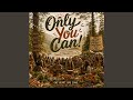 Only You Can!