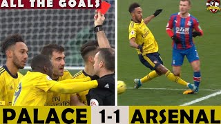 Pierre-Emerick Aubameyang RED CARD! Crystal Palace 1-1 Arsenal All The Goals Show