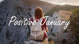 Positive January - Song for January - Best Indie/Pop/Folk/Acoustic Playlist