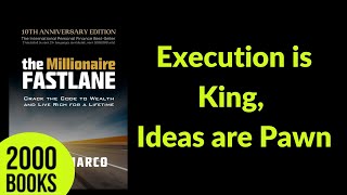 Execution is King, Ideas are Pawns | The Millionaire Fastlane - M.J. DeMarco