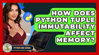 How Does Python Tuple Immutability Affect Memory? - Python Code School